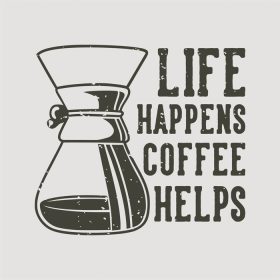 دانلود وکتور شعار قدیمی تایپوگرافی زندگی اتفاق می افتد قهوه کمک می کند برای تی