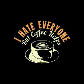 دانلود وکتور من از همه متنفرم اما قهوه با فنجان قهوه و سیاه کمک می کند