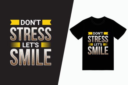 دانلود طرح تی شرت تایپوگرافی don t stress let s smile