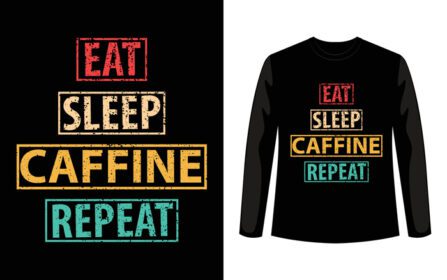 دانلود وکتور قالب طرح تی شرت eat sleep caffine تکرار cffine