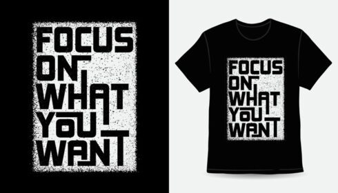 دانلود فوکوس بر روی آنچه می خواهید طراحی تی شرت مدرن تایپوگرافی