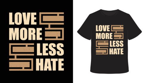 دانلود طرح تی شرت عشق بیشتر نفرت کمتر تایپوگرافی