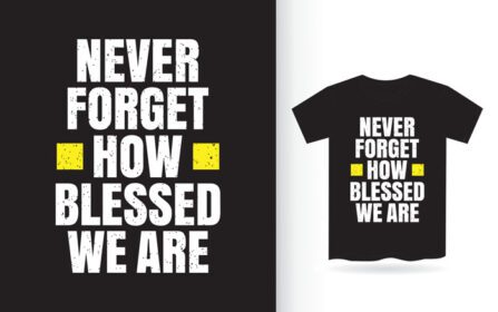 دانلود هرگز فراموش نکنید که چقدر خوشبختیم طراحی حروف برای تی شرت