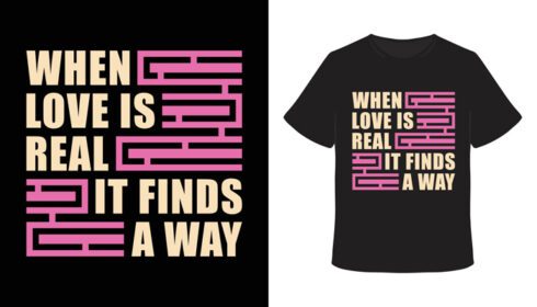 دانلود وقتی عشق واقعی است راهی پیدا می کند تایپوگرافی طراحی تی شرت