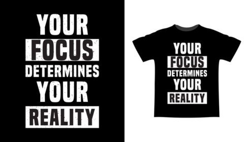 فوکوس شما را دانلود کنید طرح تی شرت تایپوگرافی واقعیت شما را تعیین می کند
