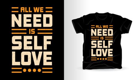 دانلود تمام چیزی که نیاز داریم طرح چاپ تی شرت تایپوگرافی عشق به خود است