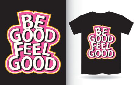 دانلود شعار be good احساس خوب برای تی شرت