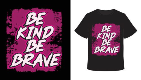 دانلود طرح تی شرت تایپوگرافی مهربان باش شجاع باش