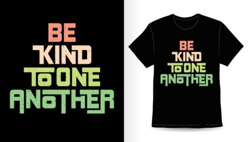 دانلود طرح چاپ تی شرت تایپوگرافی با یکدیگر مهربان باشید