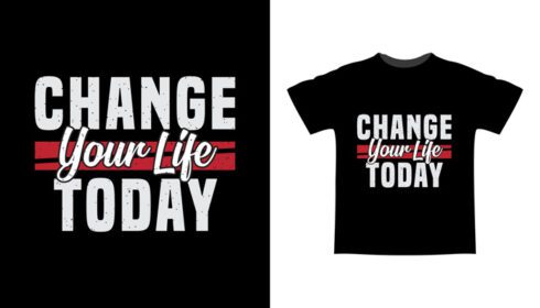 دانلود طرح تی شرت تایپوگرافی امروز زندگی خود را تغییر دهید