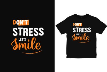 دانلود تی شرت تی شرت انگیزشی تایپوگرافی دان تی استرس بیا لبخند بزن