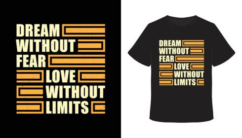 دانلود تی شرت رویای بدون ترس عشق بدون محدودیت تایپوگرافی