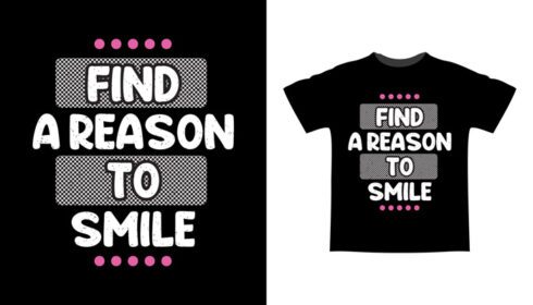 دانلود طرح تی شرت تایپوگرافی پیدا کردن دلیلی برای لبخند زدن