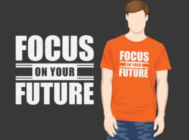 دانلود فوکوس روی طرح تی شرت شعاری تایپوگرافی آینده شما