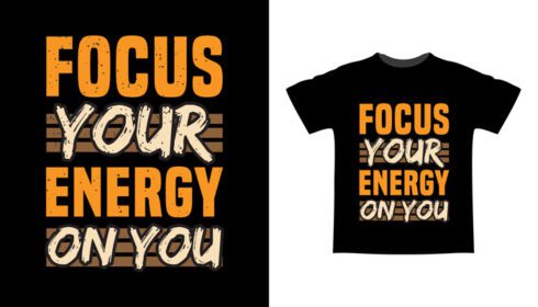 دانلود تمرکز انرژی خود را بر روی شما تایپوگرافی طرح تی شرت