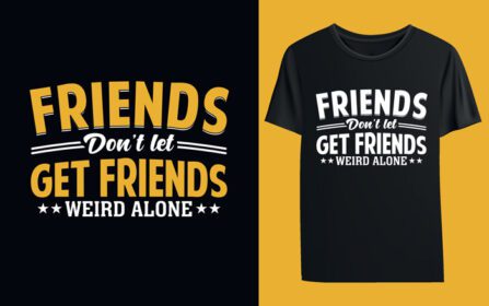 دانلود طرح تی شرت دوستان اجازه نده دوستان به تنهایی بلند شوند