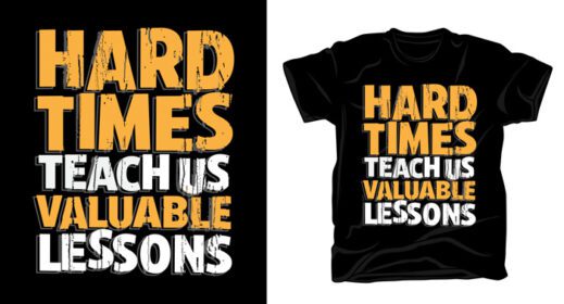 دانلود زمان های سخت به ما درس های ارزشمند تایپوگرافی طراحی تی شرت بیاموز