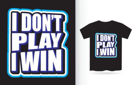 دانلود شعار تایپوگرافی برای تی شرت i don t play i win