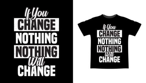 دانلود کنید اگر چیزی را تغییر دهید هیچ چیز تی شرت تایپوگرافی را تغییر نمی دهد