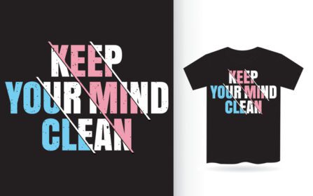 دانلود تی شرت تایپوگرافی ذهن خود را تمیز نگه دارید