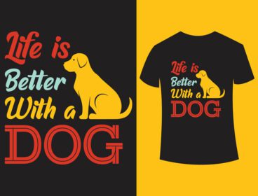 دانلود زندگی با طرح تی شرت تایپوگرافی سگ بهتر است