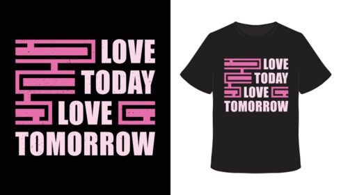دانلود طرح تی شرت عشق امروز عشق فردا تایپوگرافی