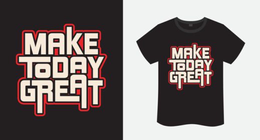 دانلود make Today طرح تی شرت شعار تایپوگرافی عالی