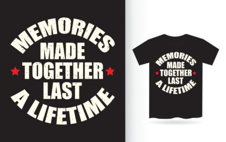 دانلود تی شرت خاطرات ساخته شده با هم برای یک عمر تایپوگرافی