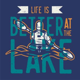 دانلود طرح تی شرت زندگی در دریاچه با کایاک سواری مرد بهتر است