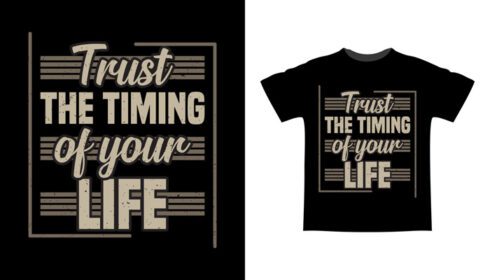 دانلود طرح تی شرت تایپوگرافی اعتماد به زمان زندگی شما