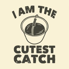 دانلود تایپوگرافی شعار قدیمی I am the cutest catch for tshirt