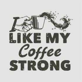 دانلود تایپوگرافی شعار vintage I like my coffee strong for t