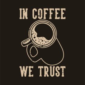 دانلود تایپوگرافی شعار وینتیج در قهوه ما اعتماد برای طراحی تی شرت