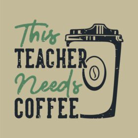 دانلود تایپوگرافی شعار پرنعمت این معلم برای تی نیاز به قهوه دارد