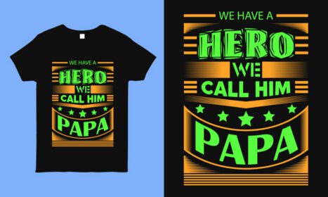 دانلود ما قهرمان داریم به او می گوییم بابا می گوییم طرح تی شرت برای